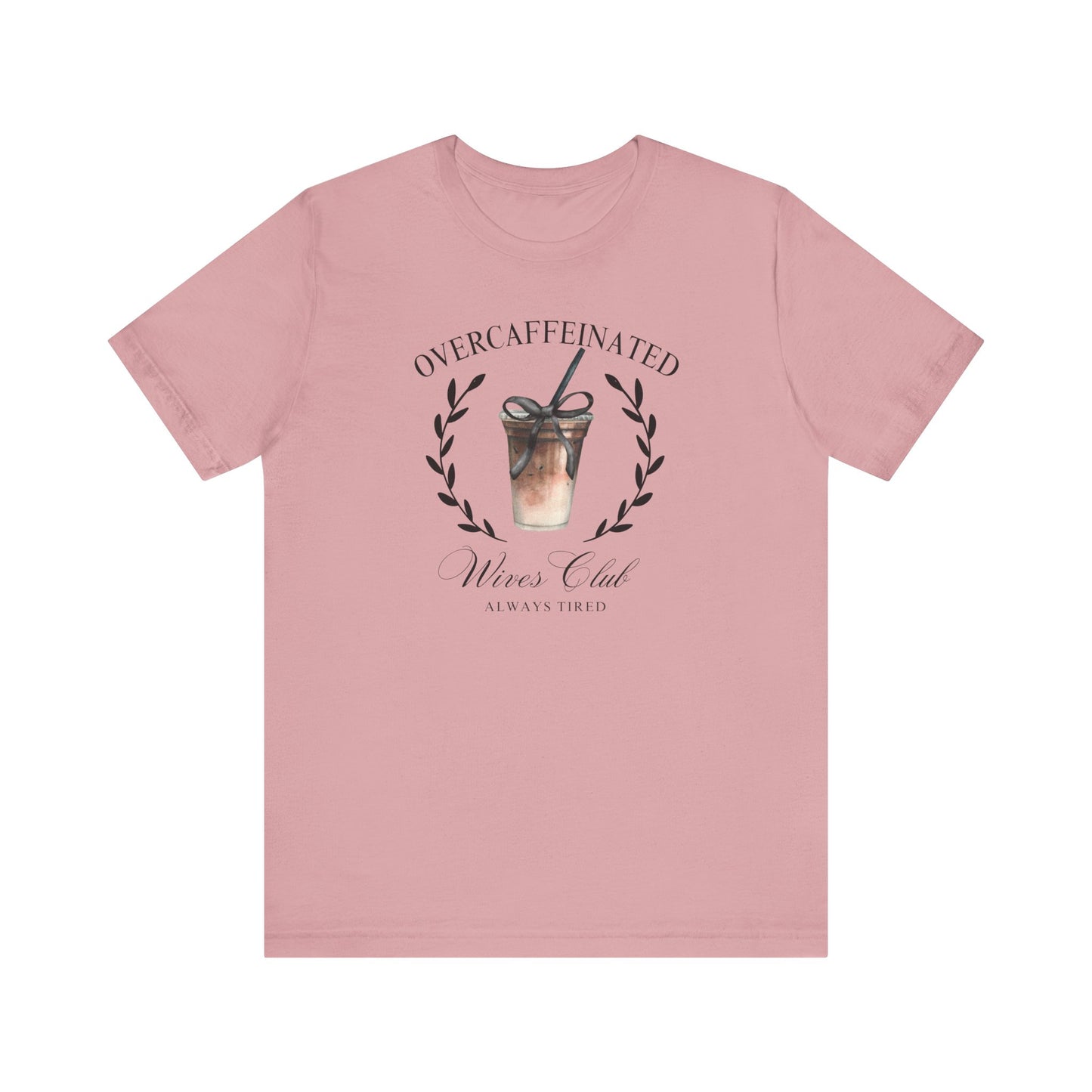 Over Caffeinated Wives Club Tee
