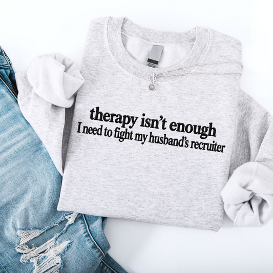 Therapy Isn’t Enough Embroidered Crewneck