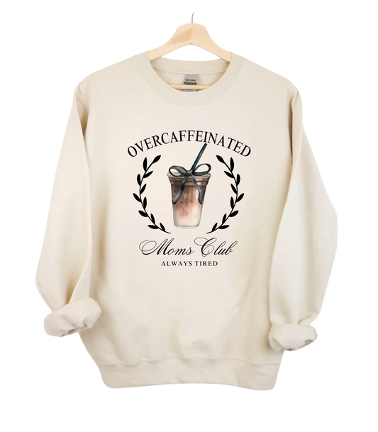 Over Caffeinated Moms Club Crewneck