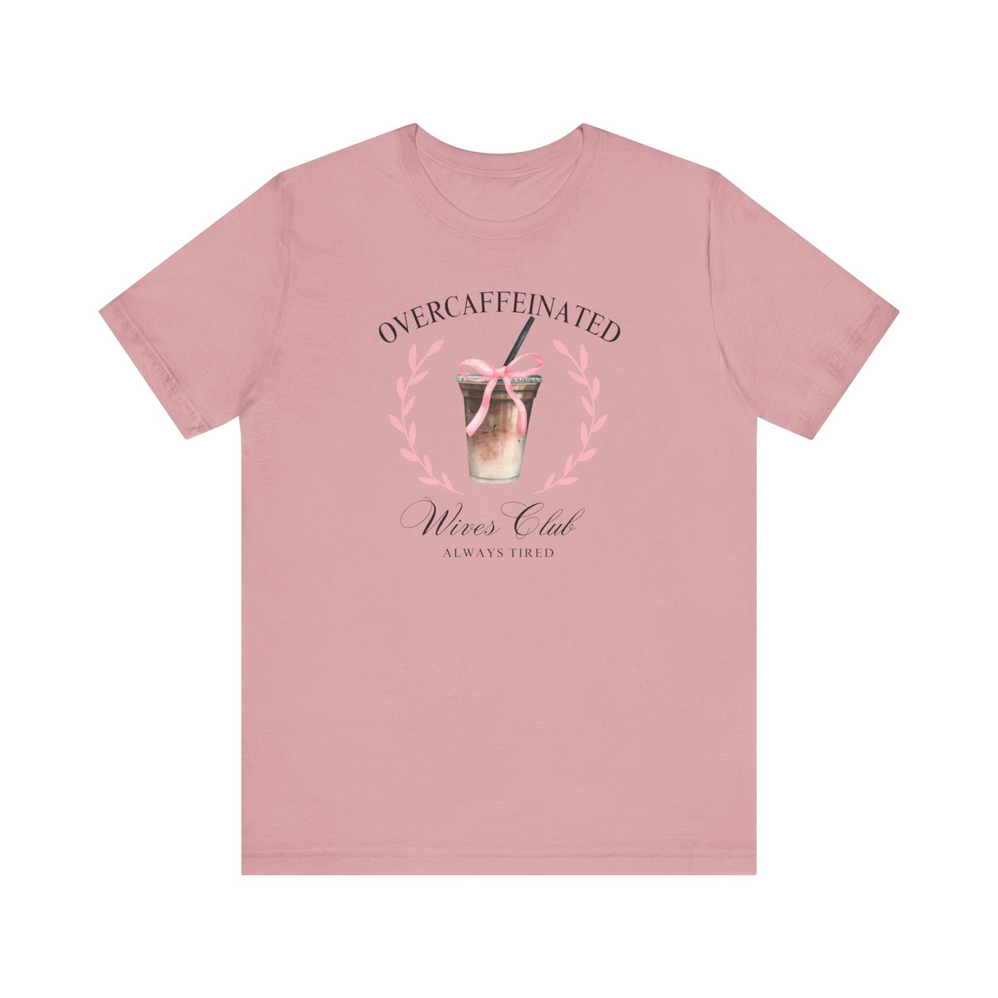 Over Caffeinated Wives Club Tee