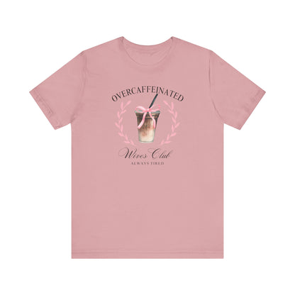 Over Caffeinated Wives Club Tee