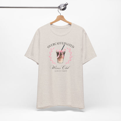 Over Caffeinated Wives Club Tee