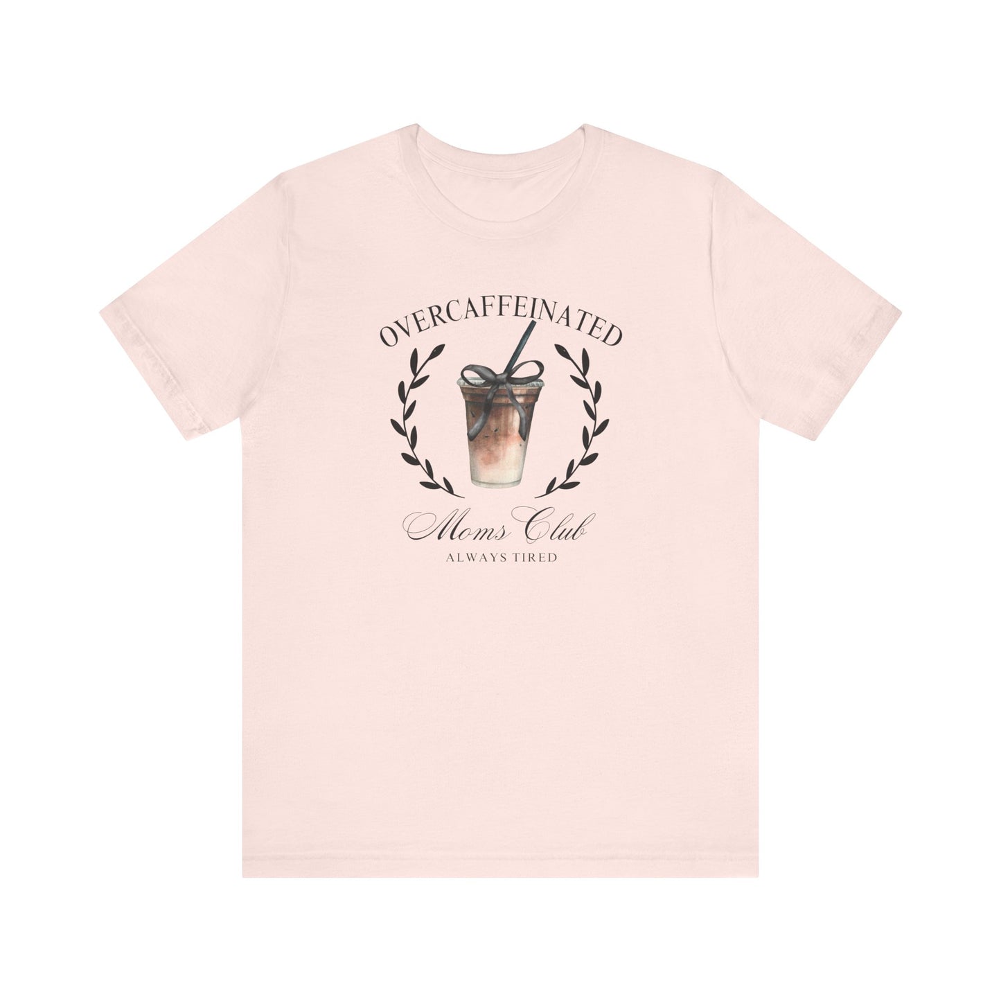 Over Caffeinated Moms Club Tee