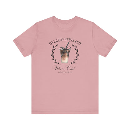 Over Caffeinated Wives Club Tee