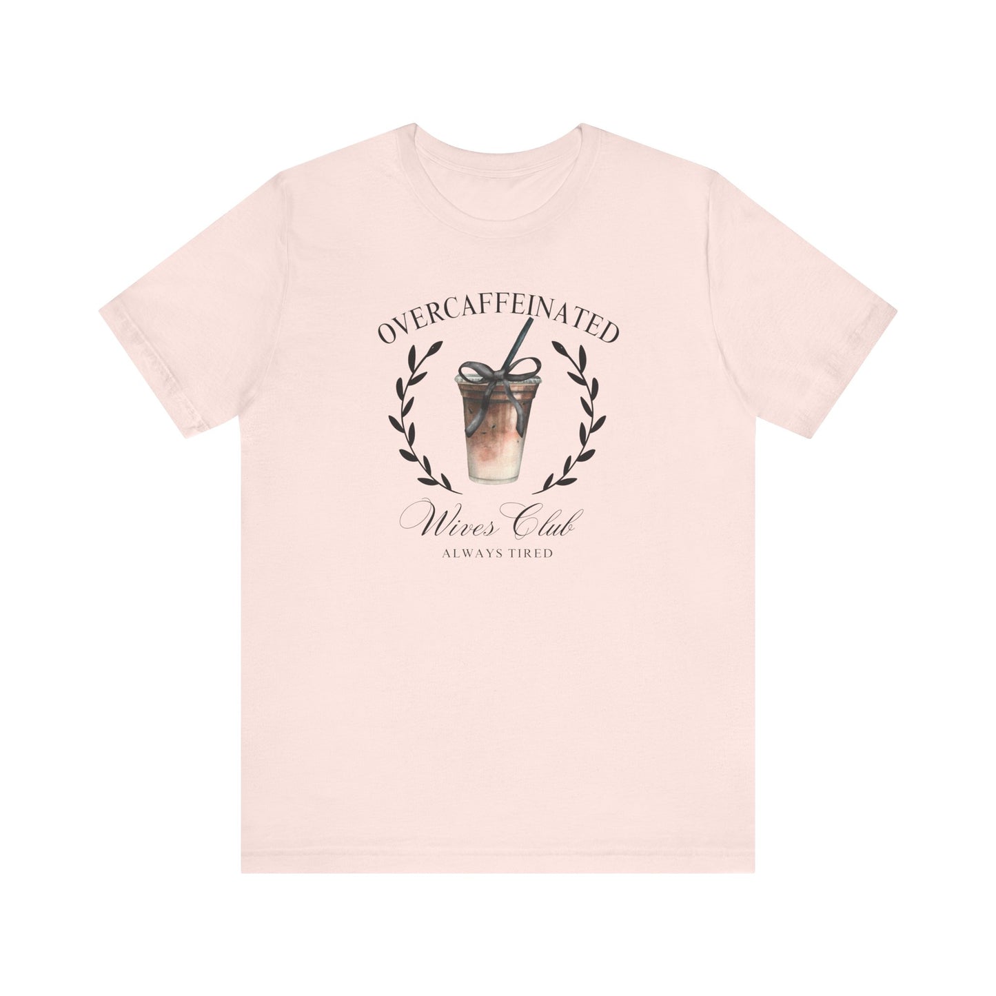 Over Caffeinated Wives Club Tee