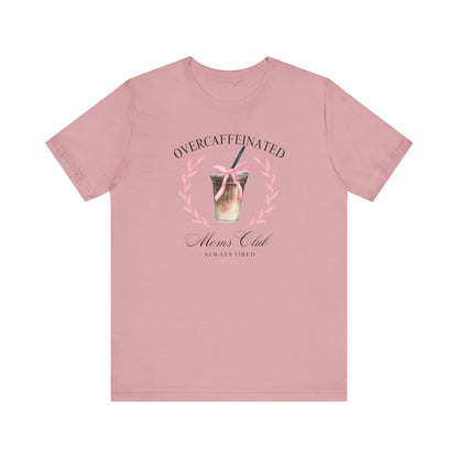 Over Caffeinated Moms Club Tee