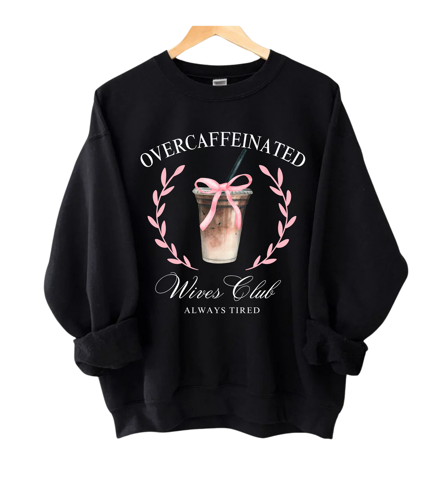 Over Caffeinated Wives Club Crewneck