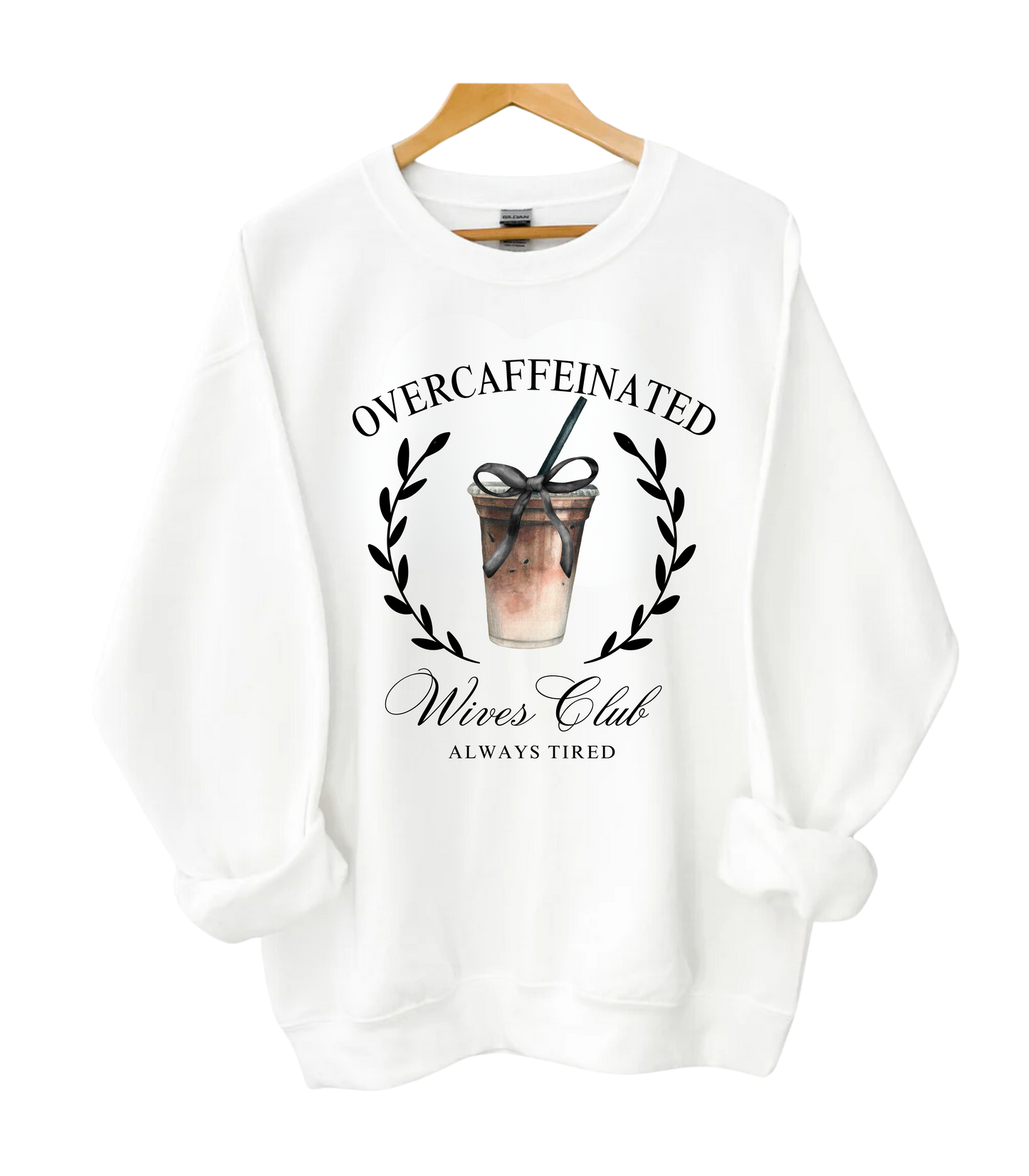 Over Caffeinated Wives Club Crewneck