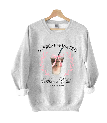 Over Caffeinated Moms Club Crewneck