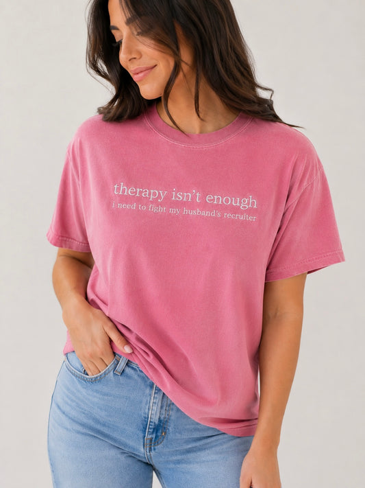 Therapy Isn't Enough Embroidered Tee