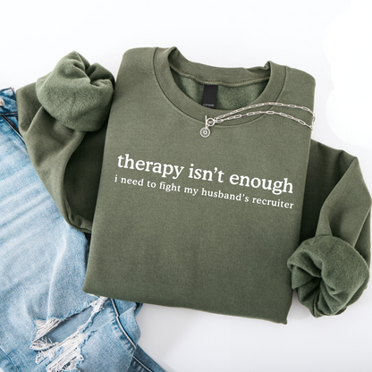 Therapy Isn't Enough Crewneck