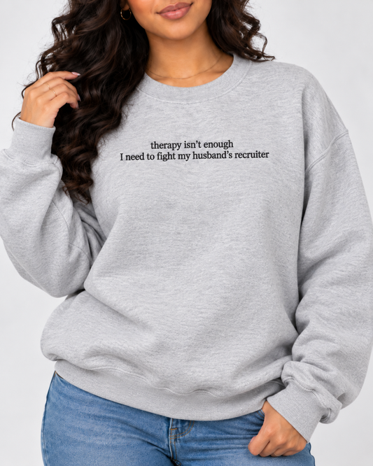 Therapy Isn’t Enough Embroidered  Crewneck