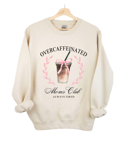 Over Caffeinated Moms Club Crewneck