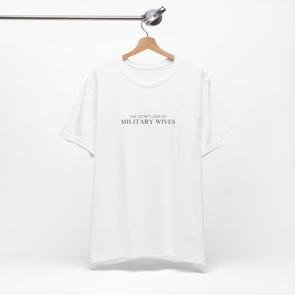 The Secret Lives of Military Wives Tee