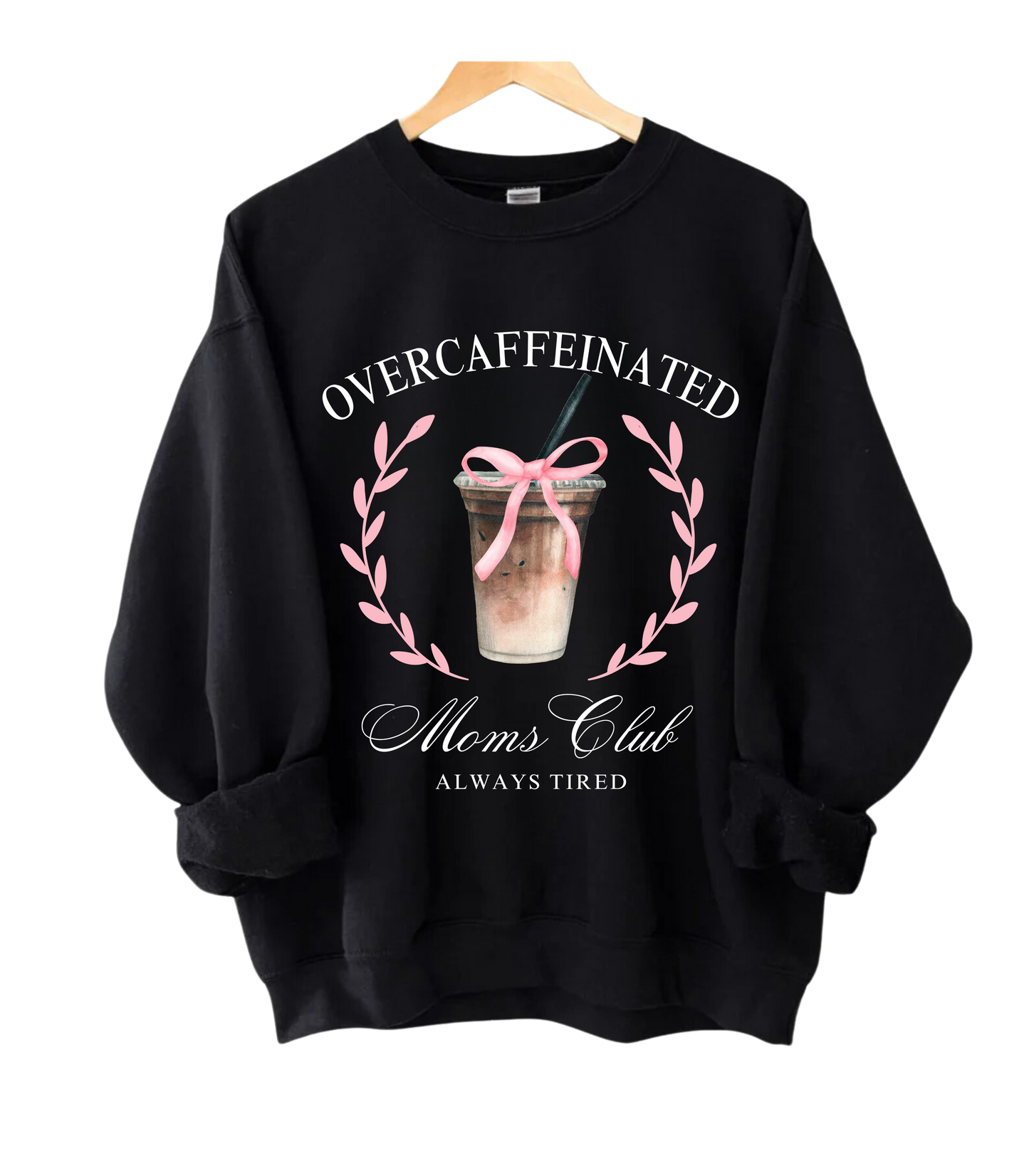 Over Caffeinated Moms Club Crewneck