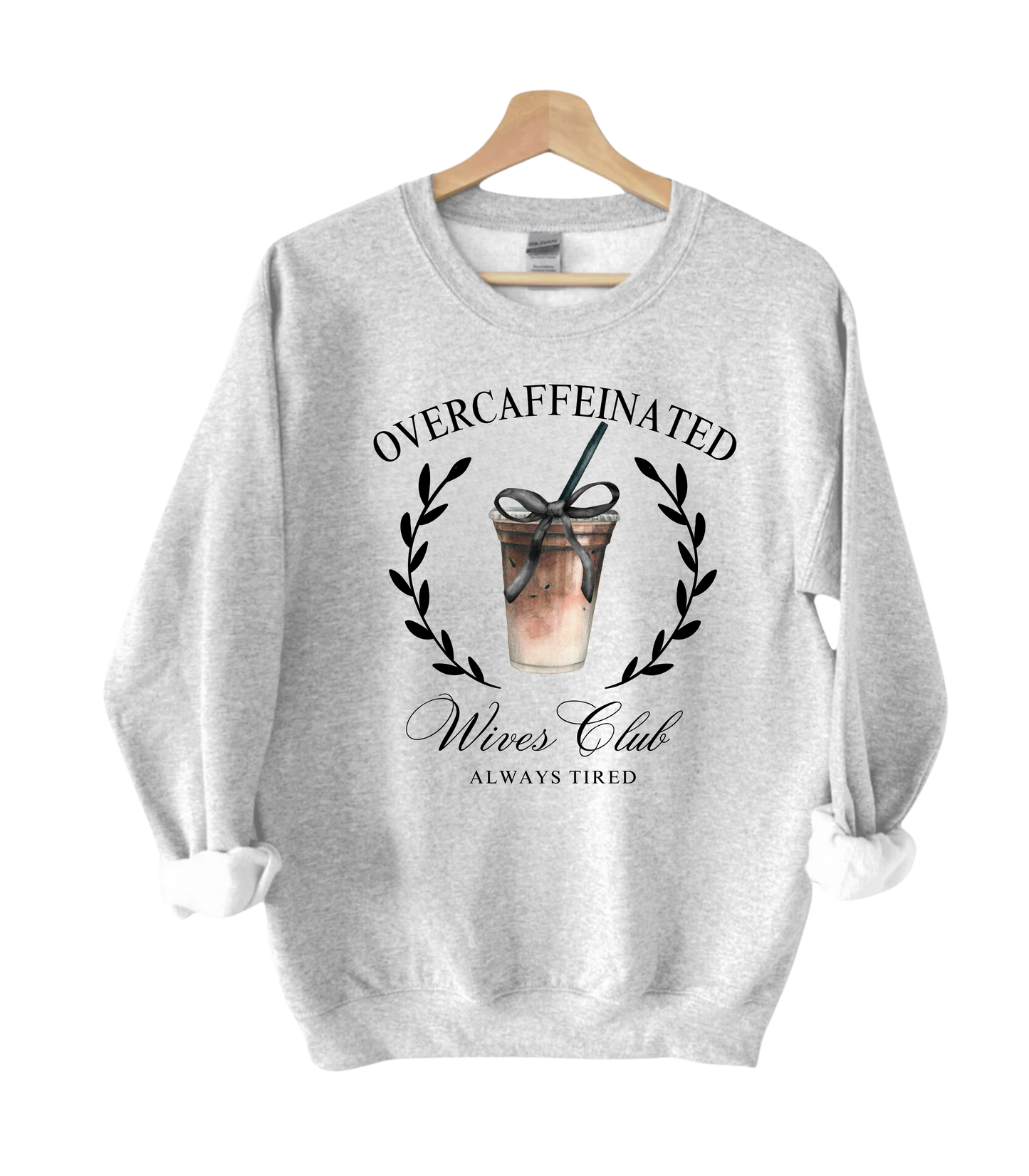 Over Caffeinated Wives Club Crewneck