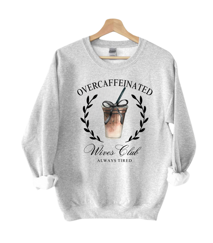 Over Caffeinated Wives Club Crewneck