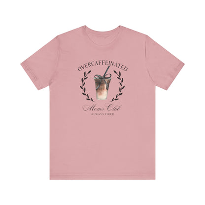 Over Caffeinated Moms Club Tee