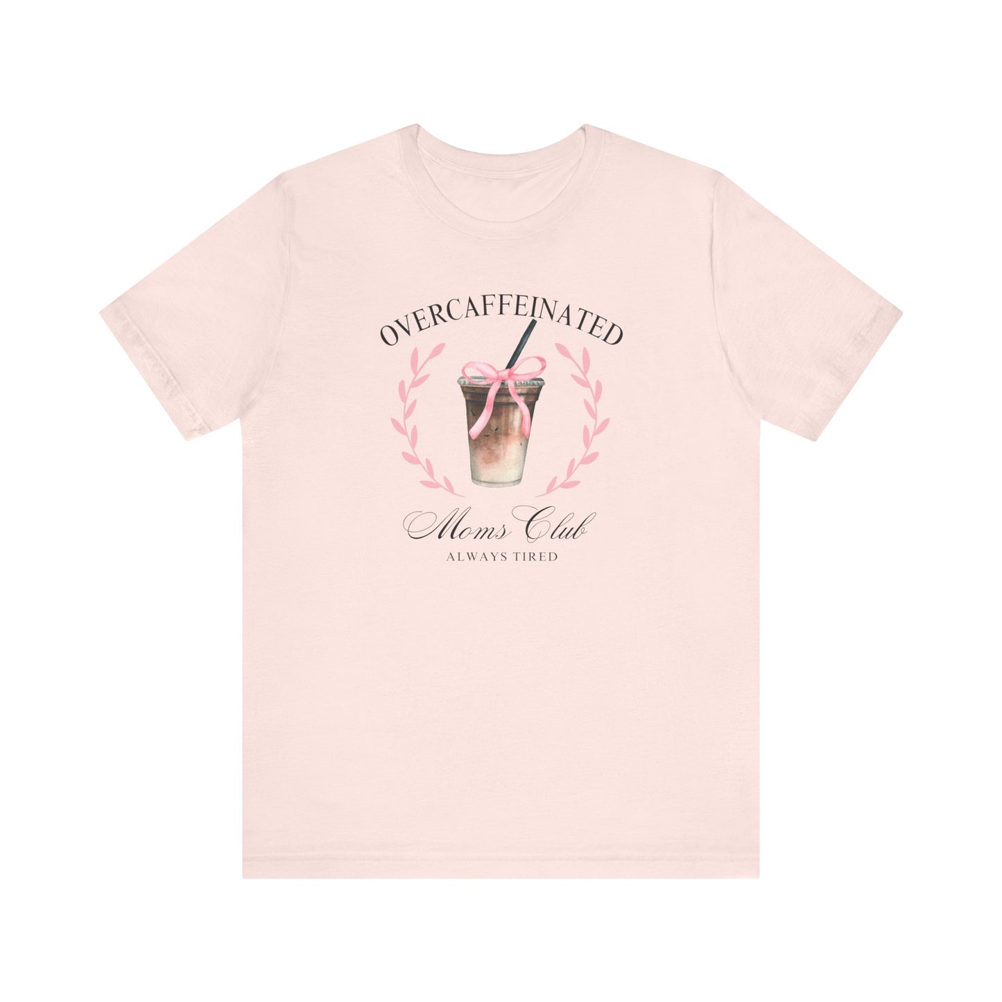 Over Caffeinated Moms Club Tee