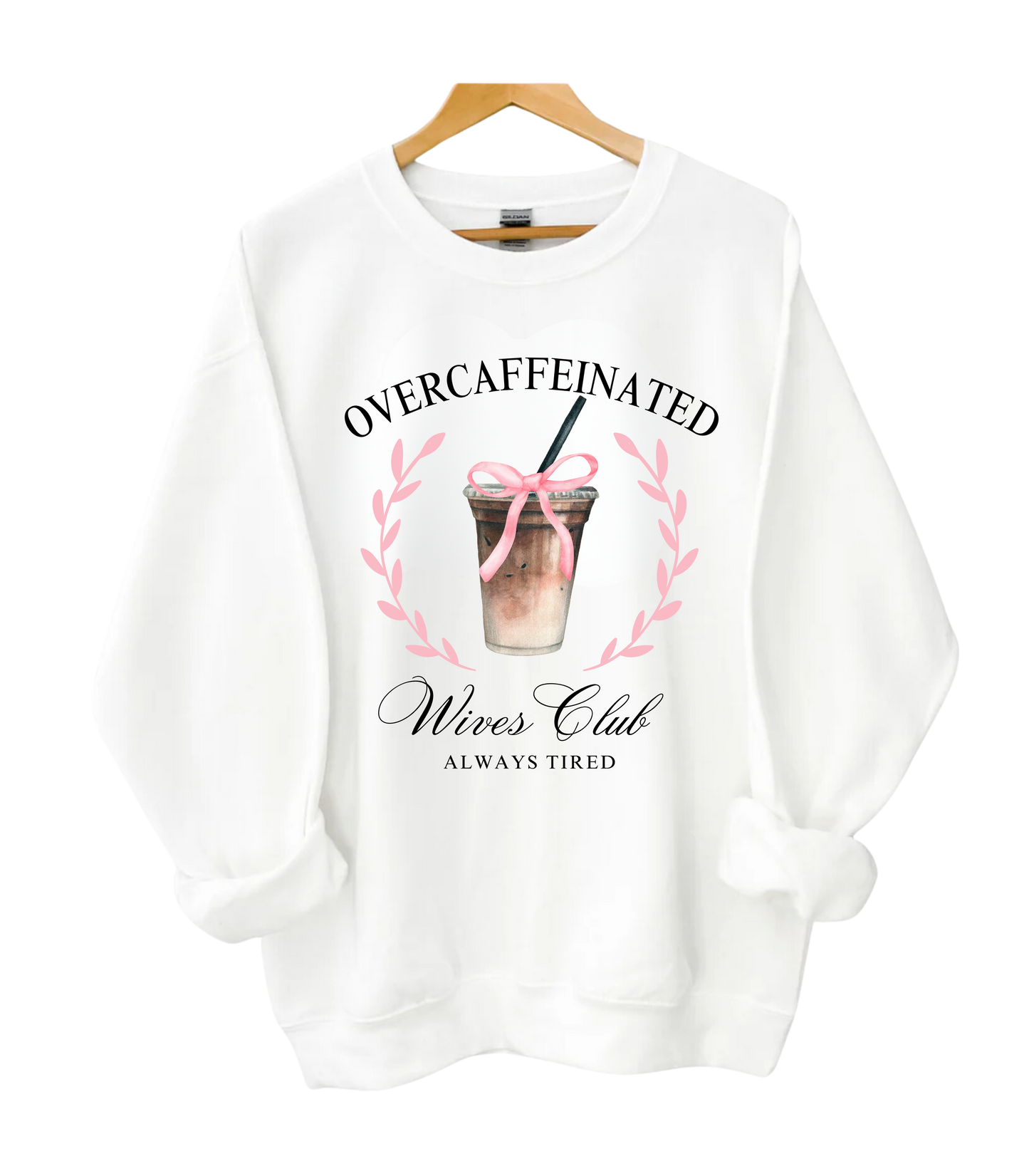 Over Caffeinated Wives Club Crewneck