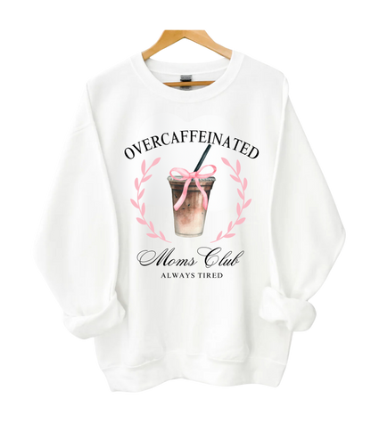Over Caffeinated Moms Club Crewneck