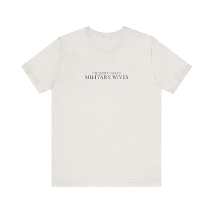 The Secret Lives of Military Wives Tee