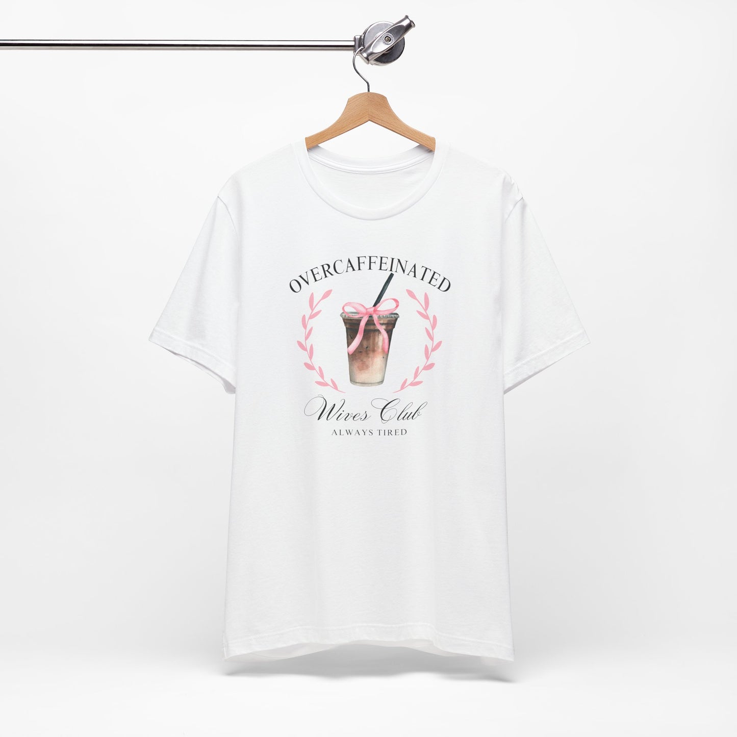 Over Caffeinated Wives Club Tee