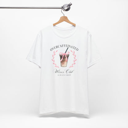 Over Caffeinated Wives Club Tee