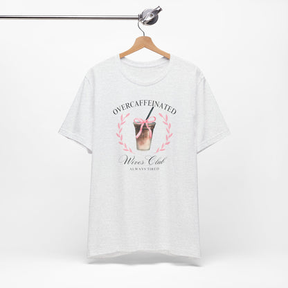 Over Caffeinated Wives Club Tee