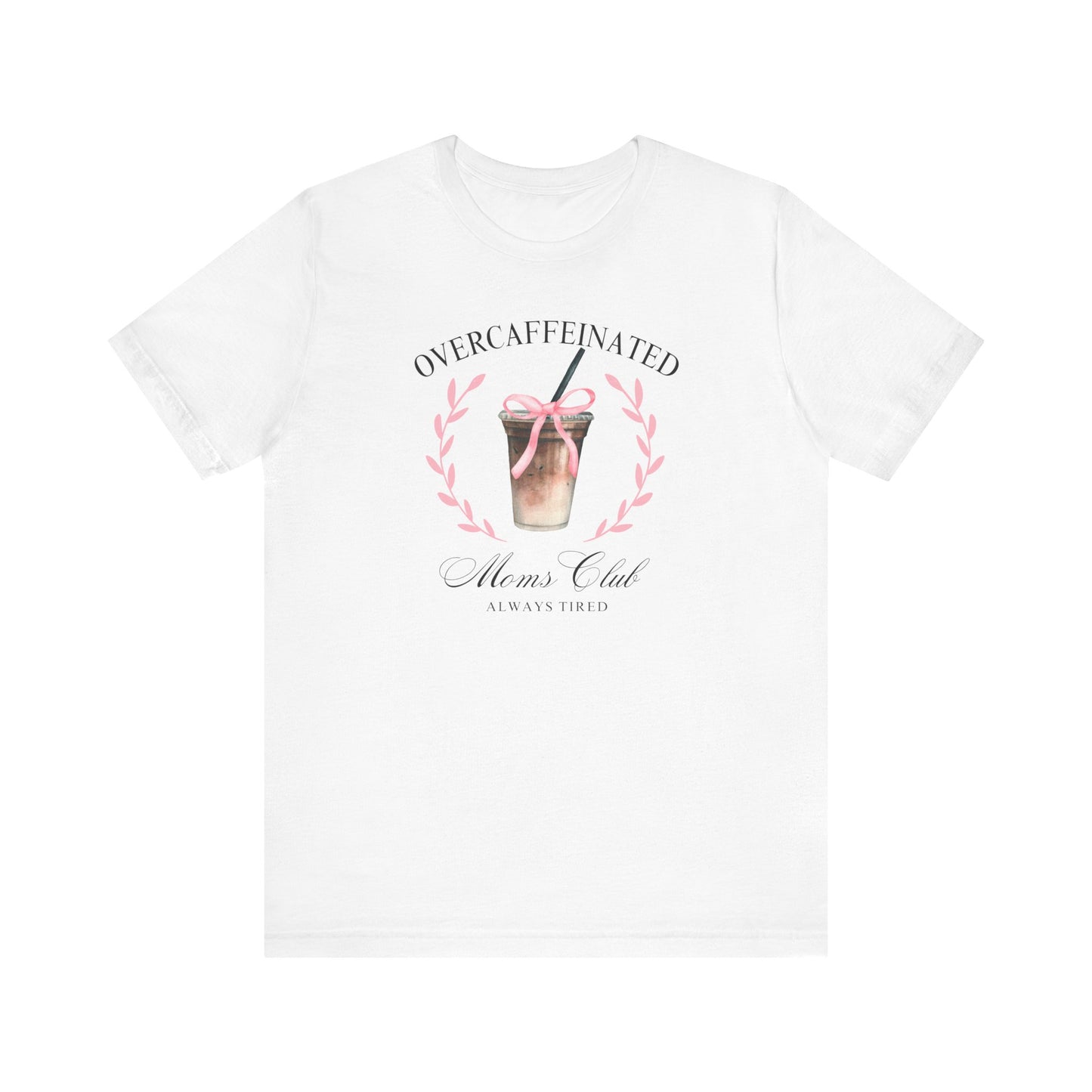 Over Caffeinated Moms Club Tee