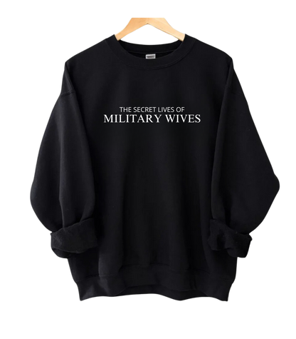 The Secret Lives of Military Wives Crewneck