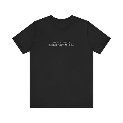 The Secret Lives of Military Wives Tee
