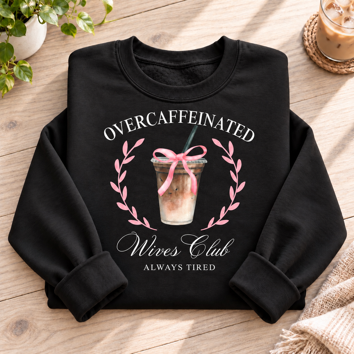 Over Caffeinated Wives Club Crewneck
