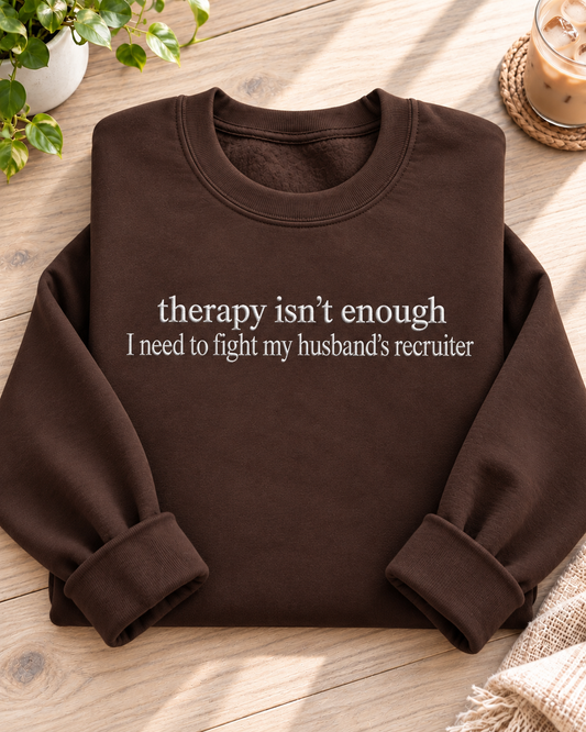 Therapy Isn’t Enough Embroidered Crewneck
